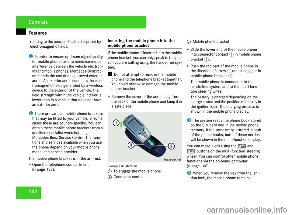 MERCEDES-BENZ SLK ROADSTER 2008 Owners Manual Features
142 relating to the possible health risk posed by
electromagnetic fields.
i In order to ensure optimum signal quality
for mobile phones and to minimise mutual
interference between the vehicle MERCEDES-BENZ SLK ROADSTER 2008 Owners Manual Features
142 relating to the possible health risk posed by
electromagnetic fields.
i In order to ensure optimum signal quality
for mobile phones and to minimise mutual
interference between the vehicle