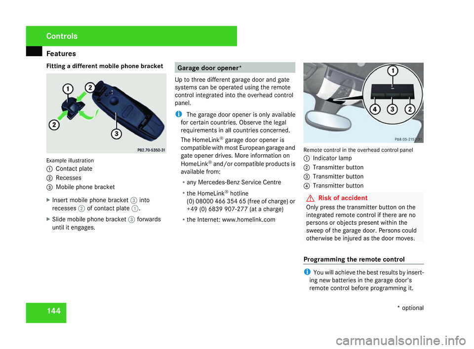 MERCEDES-BENZ SLK ROADSTER 2008 Owners Manual Features
144
Fitting a different mobile phone bracket
Example illustration
1
Contact plate
2 Recesses
3 Mobile phone bracket
X Insert mobile phone bracket 3into
recesses 2of contact plate 1.
X Slide m MERCEDES-BENZ SLK ROADSTER 2008 Owners Manual Features
144
Fitting a different mobile phone bracket
Example illustration
1
Contact plate
2 Recesses
3 Mobile phone bracket
X Insert mobile phone bracket 3into
recesses 2of contact plate 1.
X Slide m