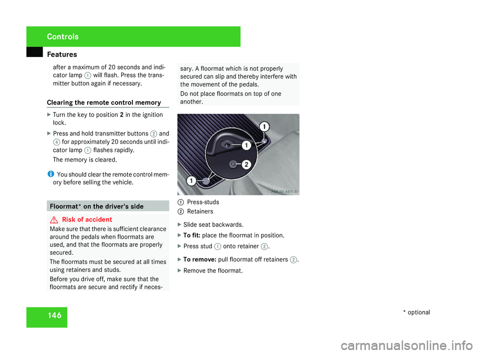 MERCEDES-BENZ SLK ROADSTER 2008 Owners Manual Features
146after a maximum of 20 seconds and indi-
cator lamp
1will flash. Press the trans -
mitter button again if necessary .
Clearing the remote control memory X
Turn the key to position 2in the i MERCEDES-BENZ SLK ROADSTER 2008 Owners Manual Features
146after a maximum of 20 seconds and indi-
cator lamp
1will flash. Press the trans -
mitter button again if necessary .
Clearing the remote control memory X
Turn the key to position 2in the i