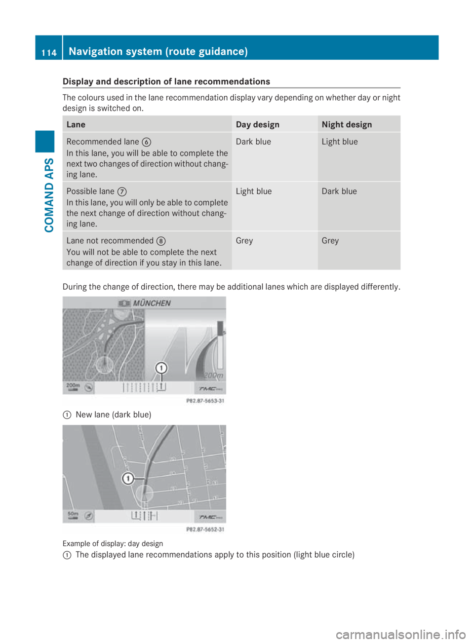 MERCEDES-BENZ SLS COUPE 2010 Owners Manual Display an
ddescription of lane recommendations The colours used in the lane recommendatio
ndisplay vary depending on whether day or night
design is switched on. Lane Day design Nigh
tdesign Recommend MERCEDES-BENZ SLS COUPE 2010 Owners Manual Display an
ddescription of lane recommendations The colours used in the lane recommendatio
ndisplay vary depending on whether day or night
design is switched on. Lane Day design Nigh
tdesign Recommend