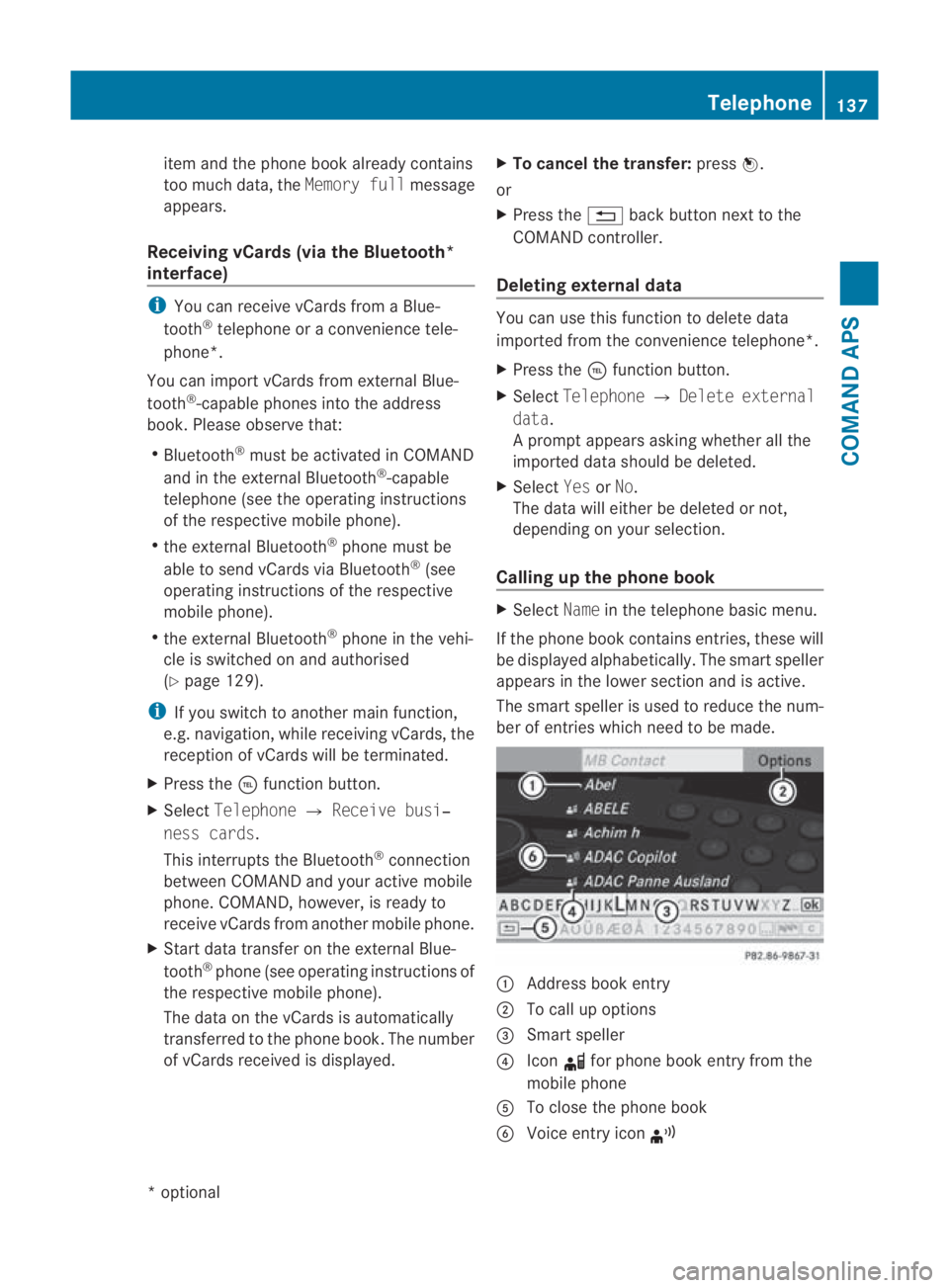 MERCEDES-BENZ SLS COUPE 2010  Owners Manual item and the phone book already contains
too much data, the
Memory fullmessage
appears.
Receiving vCards (via the Bluetooth*
interface) i
You can receive vCards fro maBlue-
tooth ®
telephone or a con