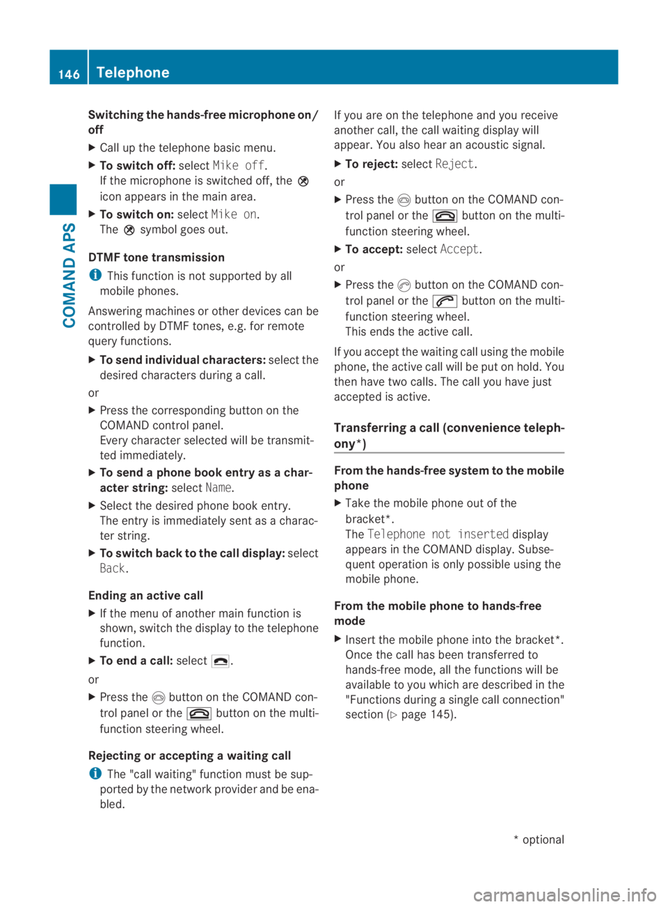 MERCEDES-BENZ SLS COUPE 2010  Owners Manual Switching the hands-free microphone on/
off
X Call up the telephone basic menu.
X To switch off: selectMike off.
If the microphone is switched off, the 000E
icon appears in the main area.
X To switch 