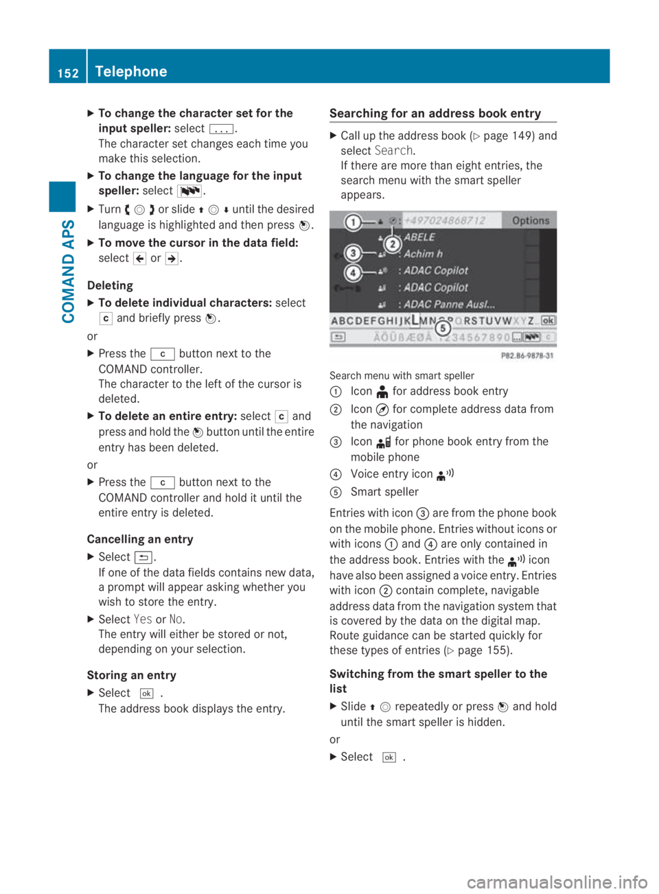 MERCEDES-BENZ SLS COUPE 2010  Owners Manual X
To change the character set for the
input speller: select0001.
The character set changes each time you
make this selection.
X To change the language for the input
speller: select0014.
X Turn 0028001