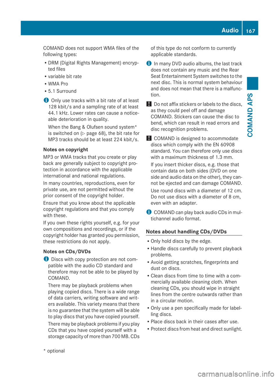 MERCEDES-BENZ SLS COUPE 2010  Owners Manual COMAND does no
tsuppor tWMA files of the
following types:
R DRM (Digital Rights Management) encryp-
ted files
R variable bit rate
R WMA Pro
R 5.1 Surround
i Only use tracks with a bit rate of at least