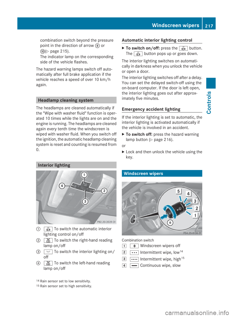 MERCEDES-BENZ SLS COUPE 2010  Owners Manual combination switch beyond the pressure
point in the direction of arrow 000Bor
000D(Y page 215).
The indicator lamp on the corresponding
side of the vehicle flashes.
The hazard warning lamps switch off