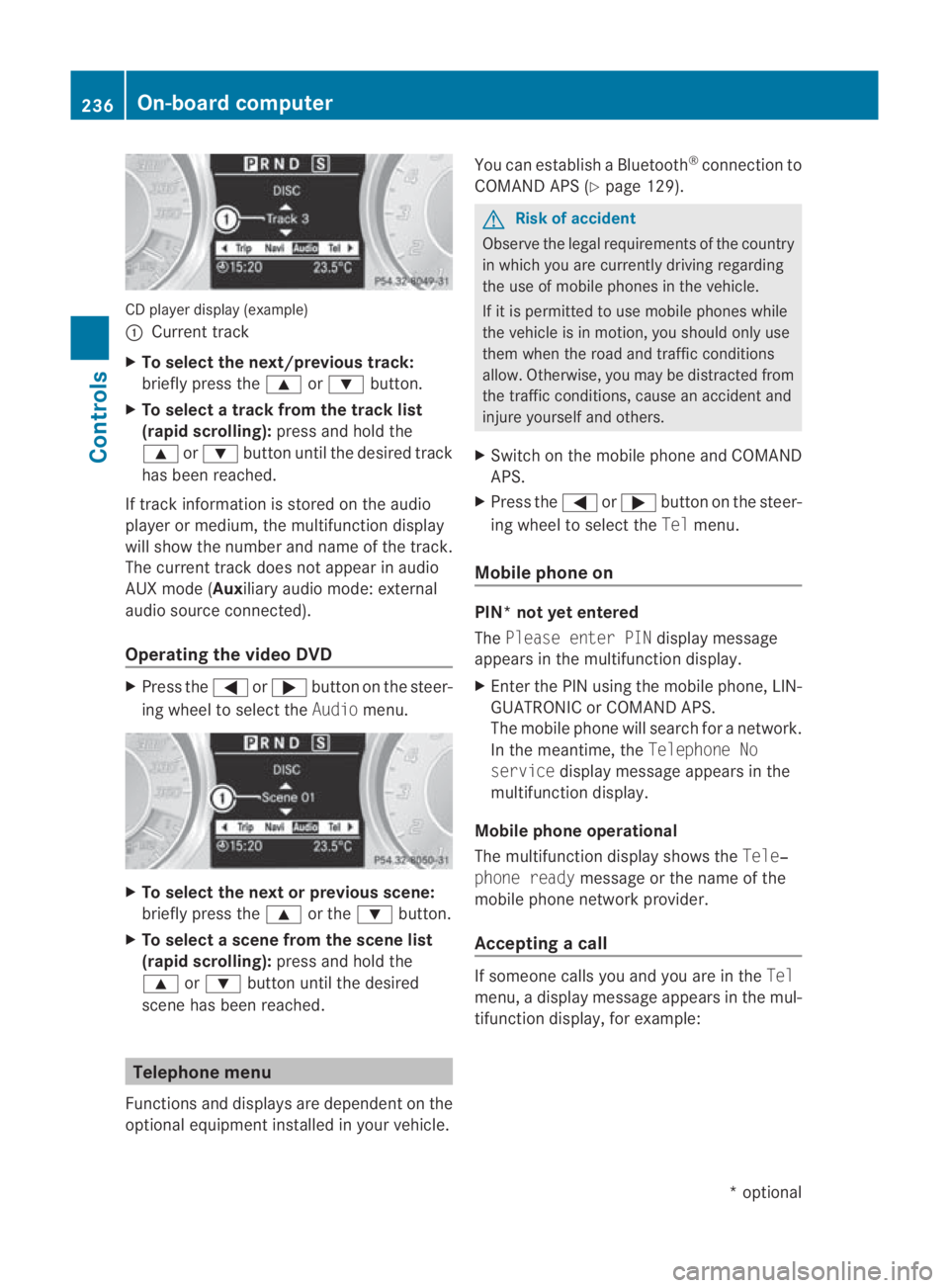 MERCEDES-BENZ SLS COUPE 2010  Owners Manual CD player display (example)
0001
Current track
X To select the next/previou strack:
briefly press the 000For000C button.
X To select a track from the track list
(rapid scrolling): press and hold the
0