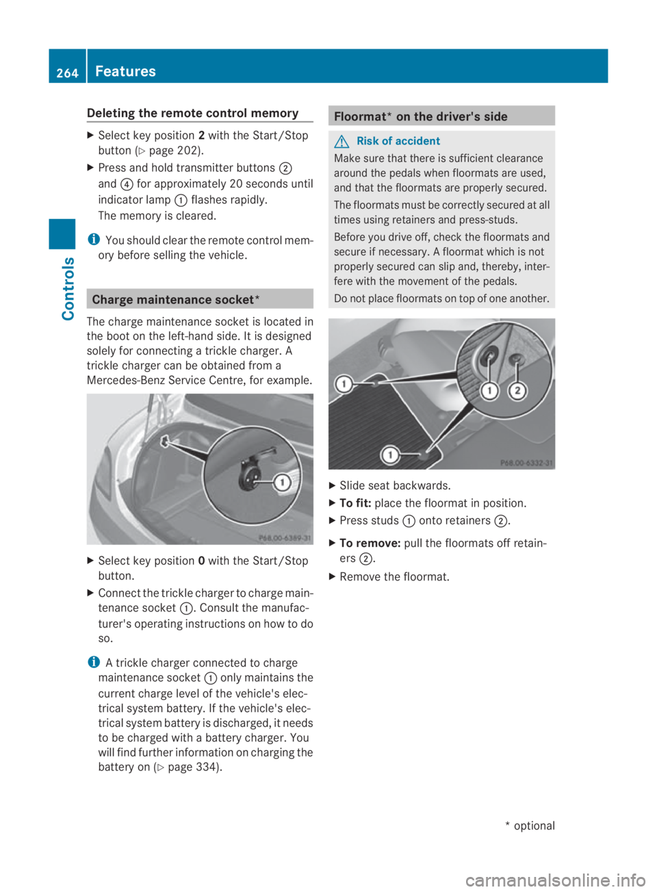 MERCEDES-BENZ SLS COUPE 2010  Owners Manual Deleting the remote control memory
X
Selec tkey position 2with the Start/Stop
button (Y page 202).
X Press and hold transmitter buttons 0002
and 0014for approximately 20 seconds until
indicator lamp 0