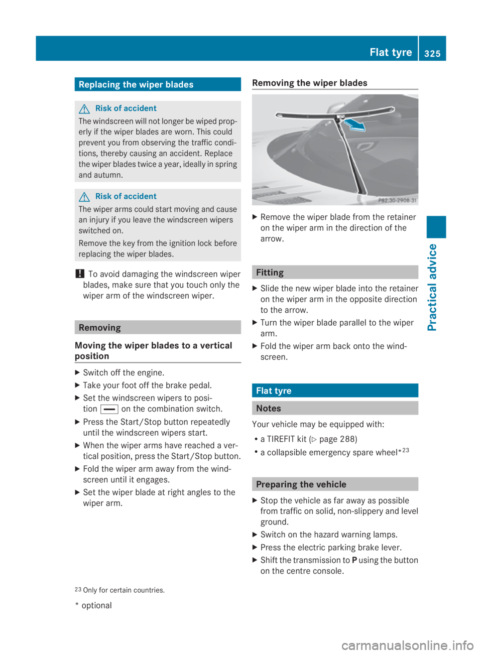 MERCEDES-BENZ SLS COUPE 2010  Owners Manual Replacing the wiper blades
G
Ris
kofa ccident
The windscreen will no tlonger be wiped prop-
erly if the wiper blades are worn. This could
prevent you from observing the traffic condi-
tions, thereby c