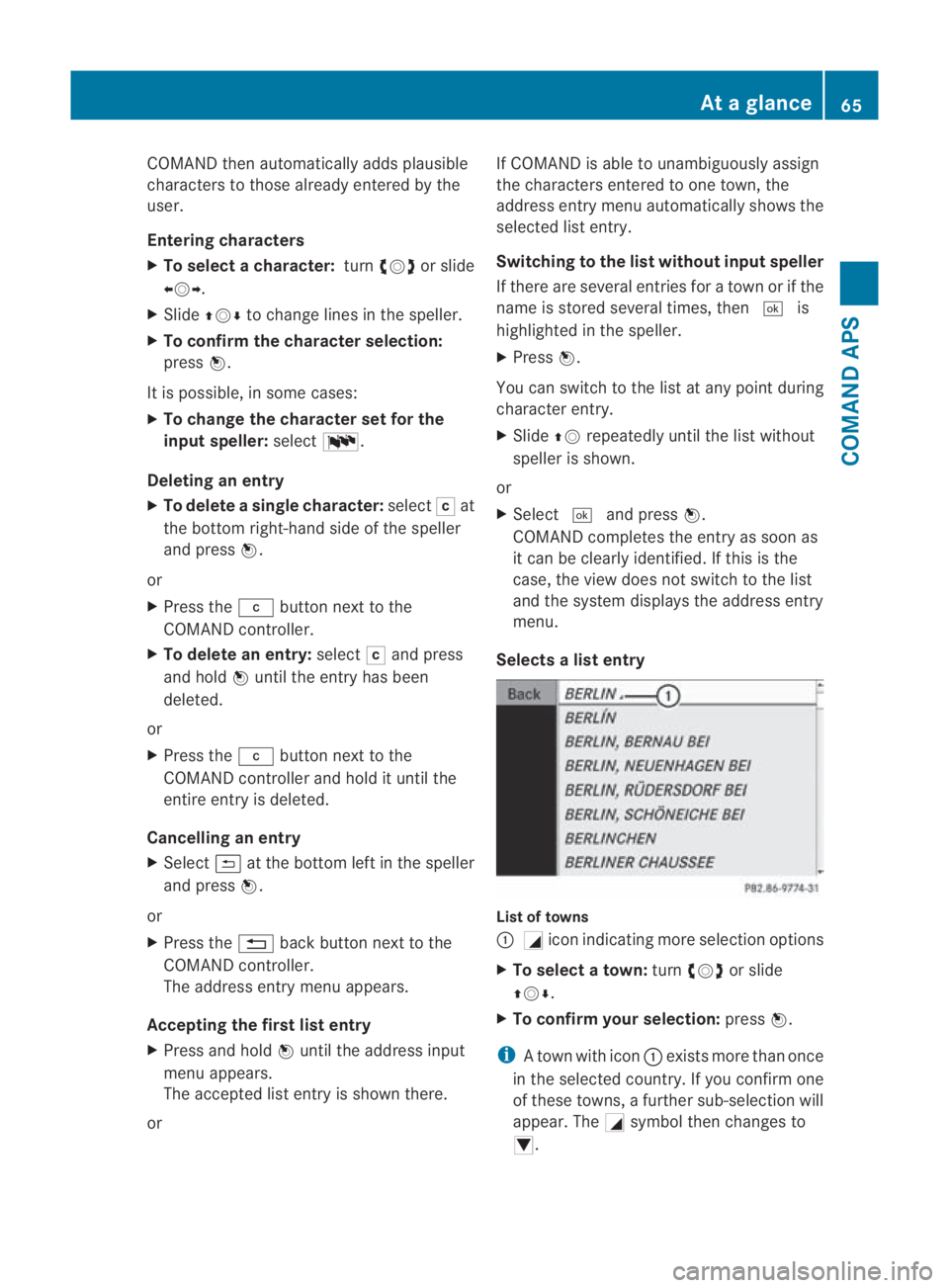 MERCEDES-BENZ SLS COUPE 2010  Owners Manual COMAND then automatically adds plausible
characters to those alread
yentered by the
user.
Entering characters
X To select a character: turn002800130029 or slide
002B0013002C .
X Slide 001F0013000D to 