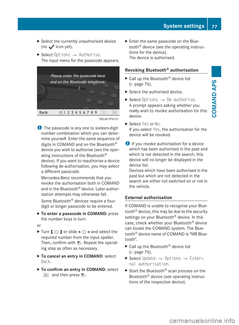 MERCEDES-BENZ SLS COUPE 2010 Manual PDF X
Select the currently unauthorised device
(no 0011 icony et).
X Select Options 0004Authorise.
The input menu for the passcode appears. i
The passcode is any one to sixteen-digit
number combination wh MERCEDES-BENZ SLS COUPE 2010 Manual PDF X
Select the currently unauthorised device
(no 0011 icony et).
X Select Options 0004Authorise.
The input menu for the passcode appears. i
The passcode is any one to sixteen-digit
number combination wh