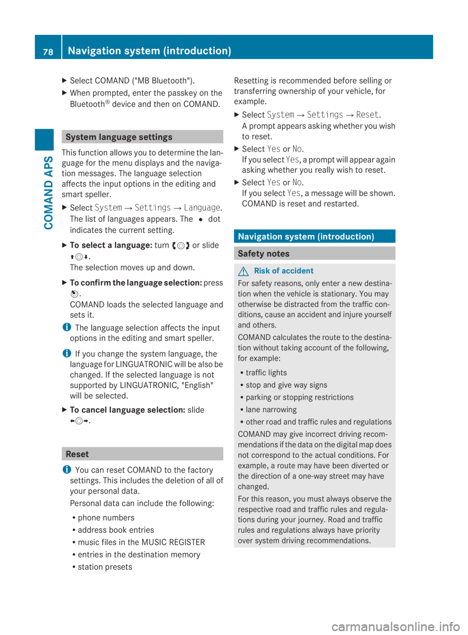 MERCEDES-BENZ SLS COUPE 2010 Manual Online X
Select COMAND ("MB Bluetooth").
X Whe nprompted, enter the passkey on the
Bluetooth ®
device and then on COMAND. System language settings
This function allows you to determine the lan-
guag