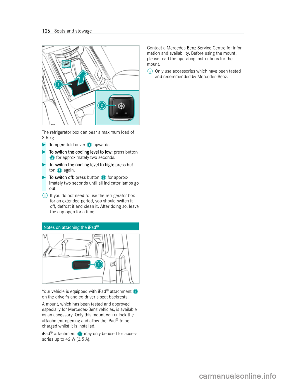 MERCEDES-BENZ V-CLASS 2021  Owners Manual The
refrigerator box can bear a maximum load of
3.5 kg. #
T
To open:
o open: fold co ver1 upwards. #
T
To switc
o switc h t
h t he cooling lev
he cooling lev el t
el to lo w:
o lo w:press button
2 for