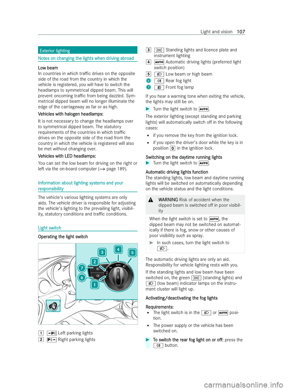 MERCEDES-BENZ V-CLASS 2021  Owners Manual Ext
Ext
er
erior lighting
ior lighting N
No
ot
tes on c
es on c hanging t
hanging t he lights when dr
he lights when dr iving abr
iving abroad
oad Lo
Lo
w beam
w beam
In countries in which tra1c driv