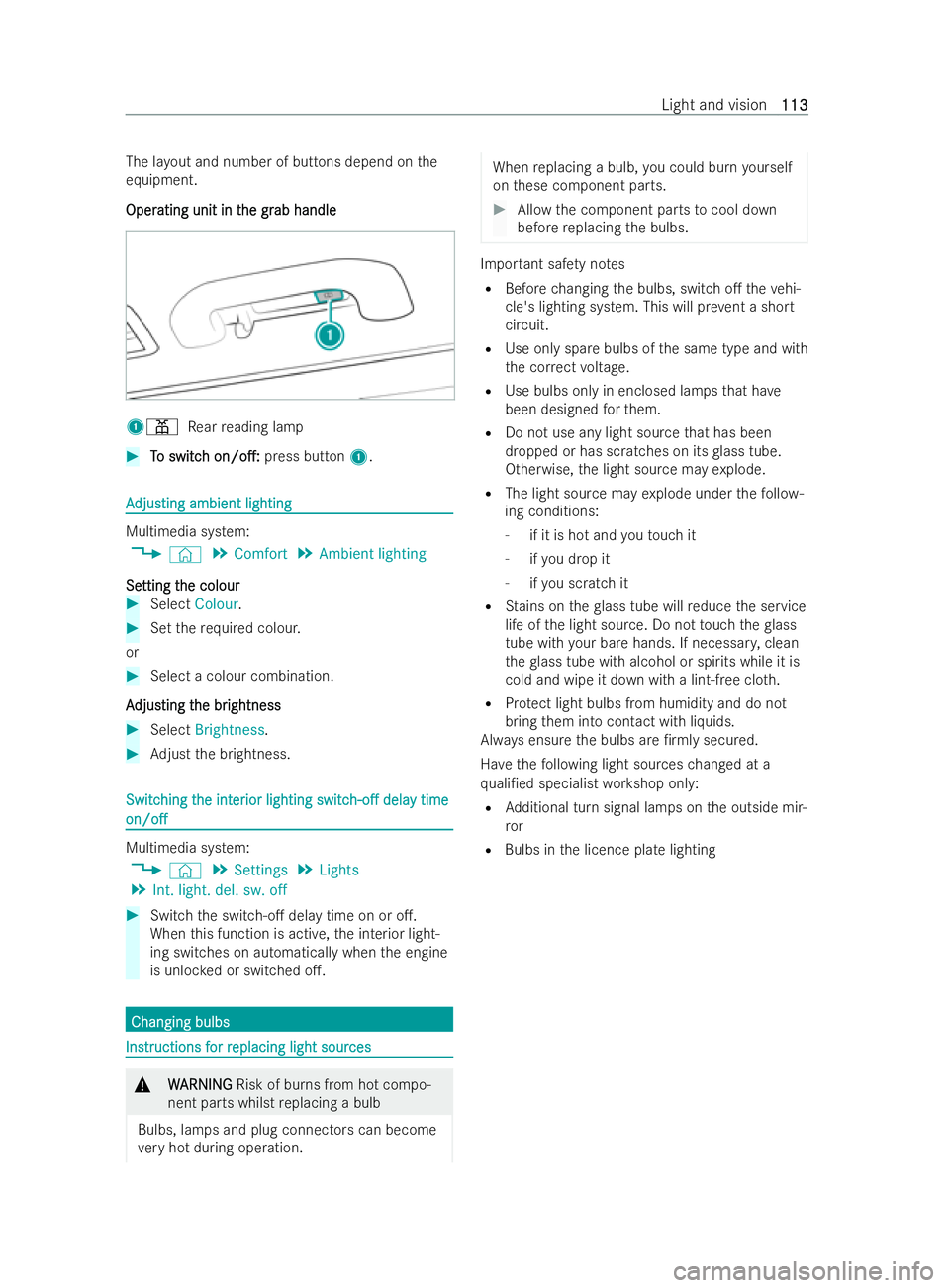 MERCEDES-BENZ V-CLASS 2021  Owners Manual The la
yout and number of buttons depend on the
equipment.
Oper
Oper ating unit in t
ating unit in t hegr
he grab handle ab handle 1p
Rear reading lamp #
T To switc o switc h
hon/o.:
on/o.: press bu