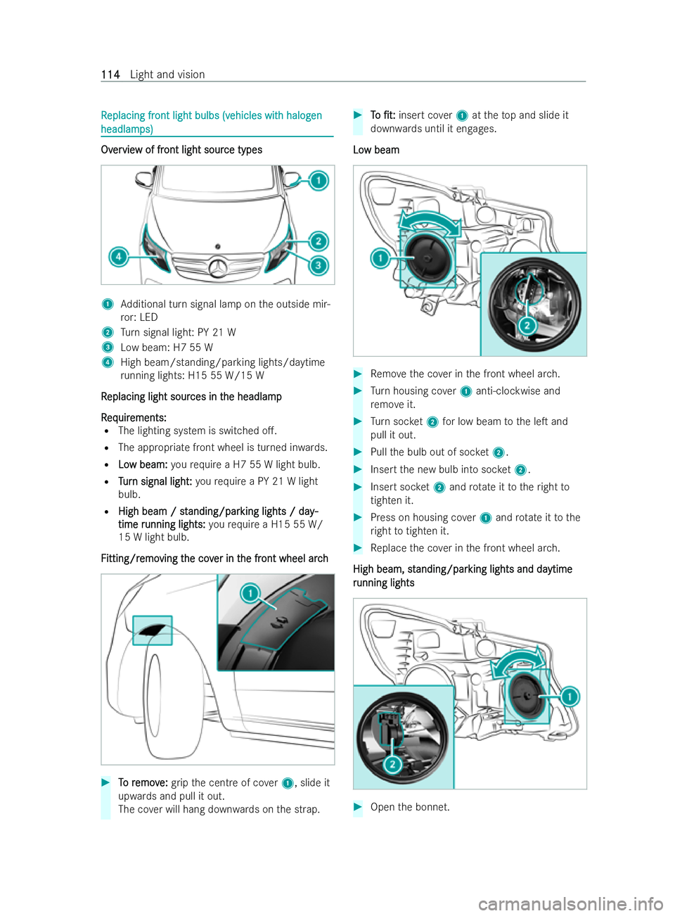 MERCEDES-BENZ V-CLASS 2021  Owners Manual R
R
eplacing fr
eplacing fr ont light bulbs (v
ont light bulbs (v ehicles wit
ehicles with halog
h halogen
en
headlam
headlam ps)
ps) Ov
Ov
er
ervie
vie w of fr
w of fr ont light sour
ont light sour c
