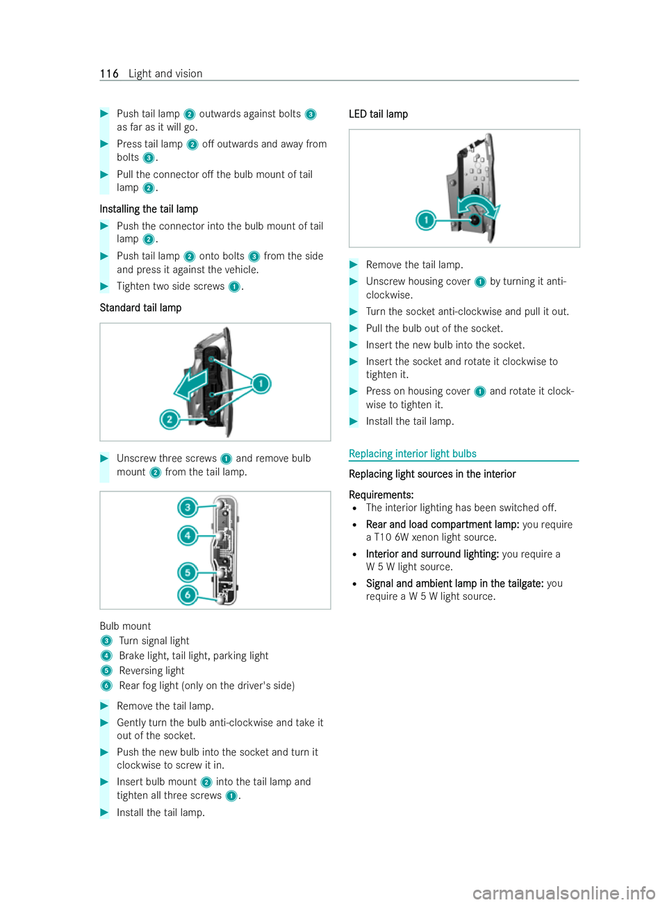 MERCEDES-BENZ V-CLASS 2021  Owners Manual #
Push tail lamp 2outwards against bolts 3
as far as it will go. #
Press tail lamp 2o. outwards and away from
bolts 3. #
Pull the connector o. the bulb mount of tail
lamp 2.
Inst
Inst alling t
allin