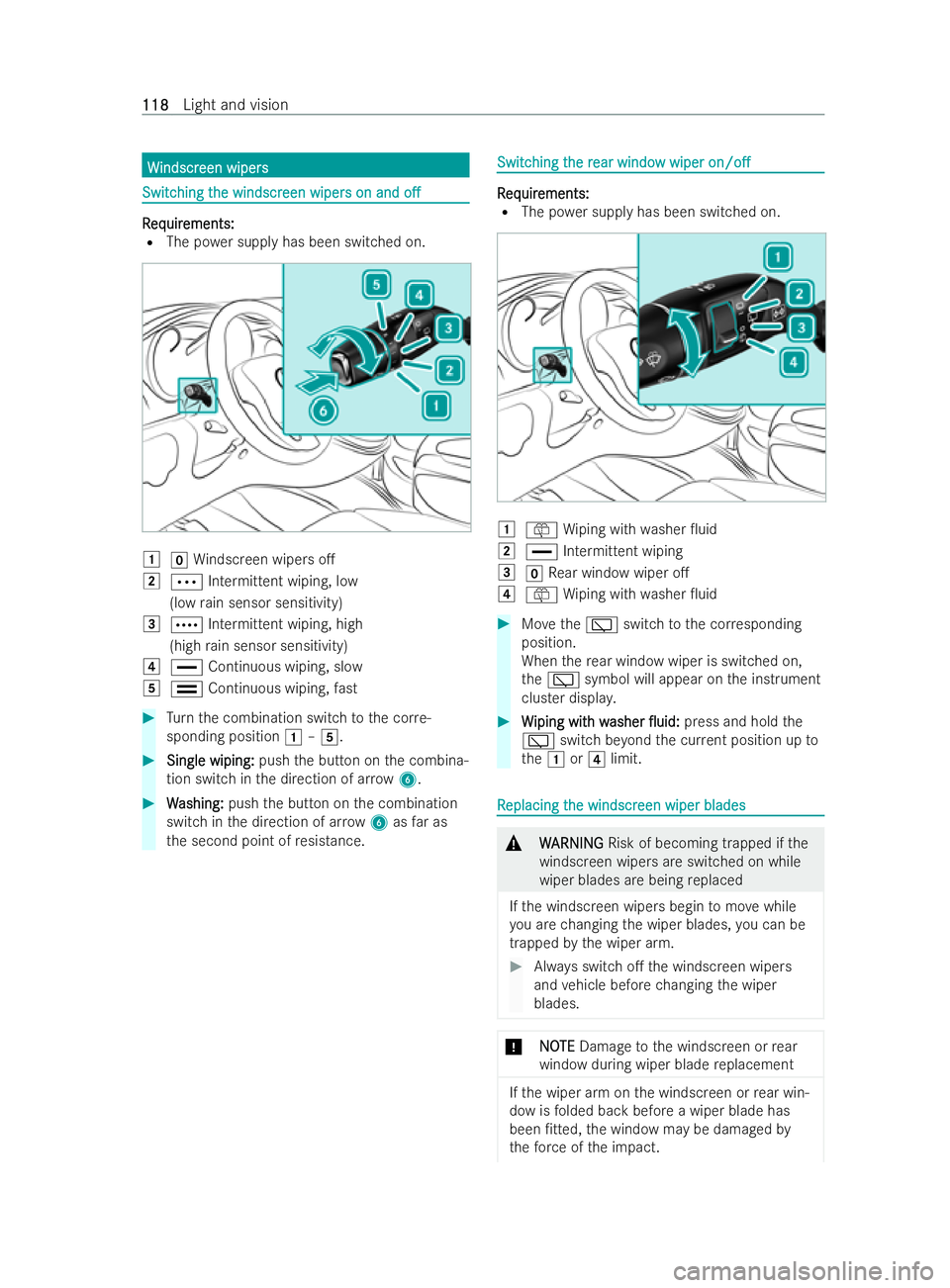 MERCEDES-BENZ V-CLASS 2021 User Guide W
W
indscr
indscr een wipers
een wipers Switc
Switc
hing t
hing t he windscr
he windscr een wiper
een wipers on and
s on ando.
o. R
R
eq
eq uir
uir ements:
ements:
R The po wer supply has been switc