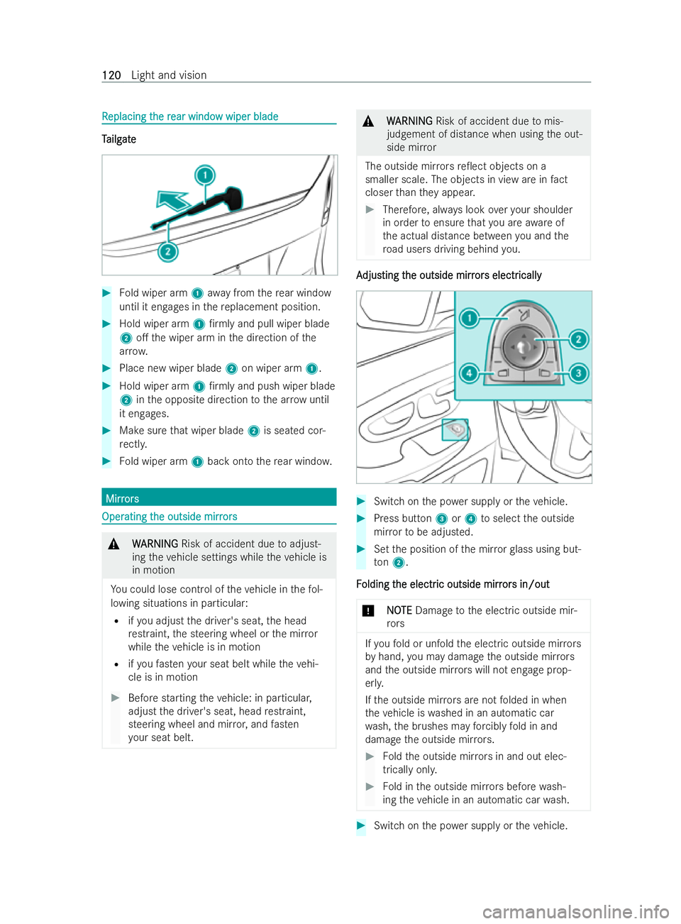 MERCEDES-BENZ V-CLASS 2021  Owners Manual R
R
eplacing t
eplacing t he r
he rear windo
ear windo w wiper blade
w wiper blade T
T
ailg
ailg ate
ate #
Fold wiper arm 1awa y from there ar wind ow
until it engages in there placement position. #
H