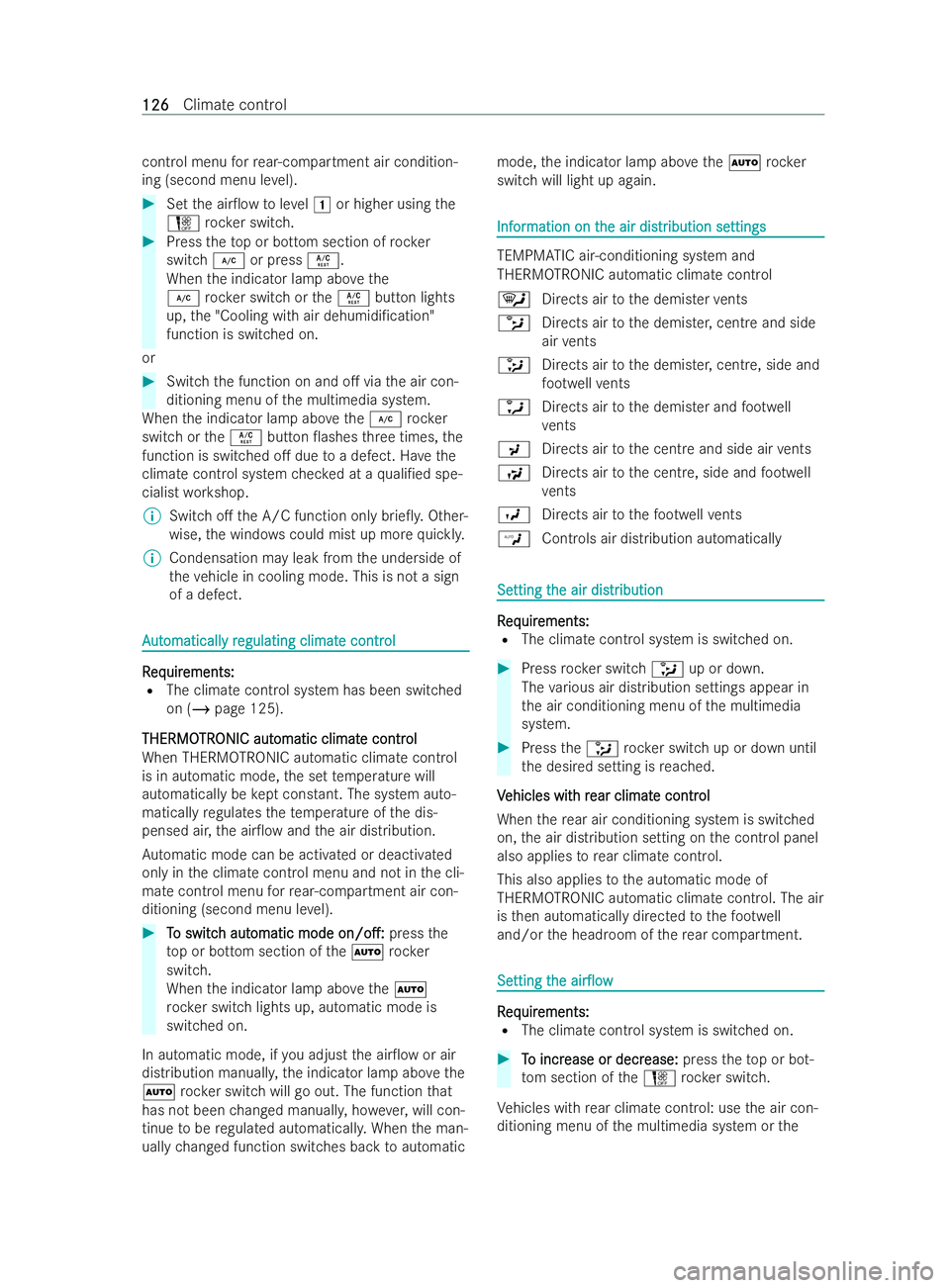 MERCEDES-BENZ V-CLASS 2021  Owners Manual cont
rol menu forre ar-compartment air condition-
ing (second menu le vel). #
Set the air0ow toleve l1 or higher using the
H rock er switch. #
Press theto p or bottom section of rock er
switch ¿or p
