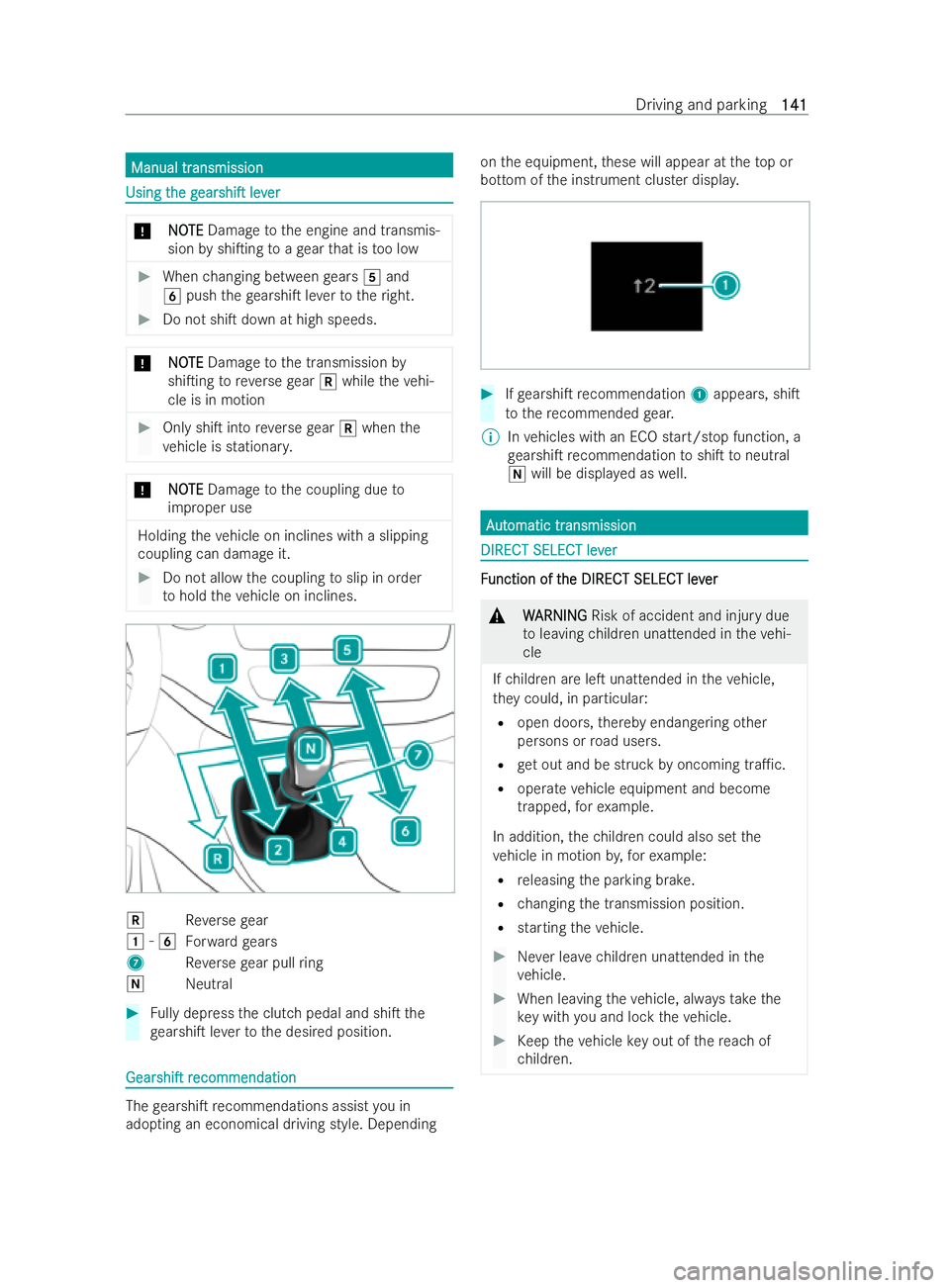 MERCEDES-BENZ V-CLASS 2021  Owners Manual Manual tr
Manual tr
ansmission
ansmission Using t
Using t
he
heg
gear
ear shiT
shiT lev
lever
er *
N
NOOTE
TE Damage tothe engine and transmis-
sion byshiTing toage ar that is too low #
When changi