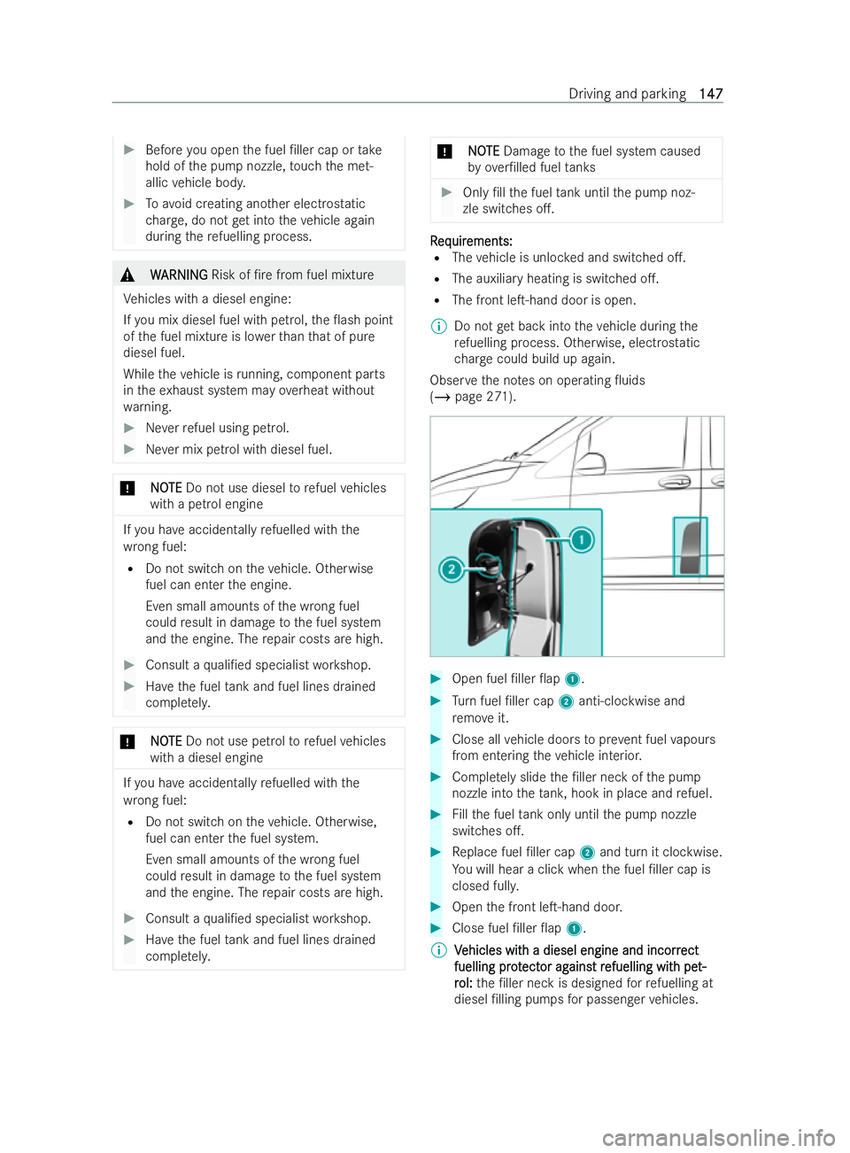 MERCEDES-BENZ V-CLASS 2021  Owners Manual #
Before you open the fuel /ller cap or take
hold of the pump nozzle, touch the met-
allic vehicle body. #
Toavo id creating ano ther electrostatic
ch arge , do not get into theve hicle again
during 