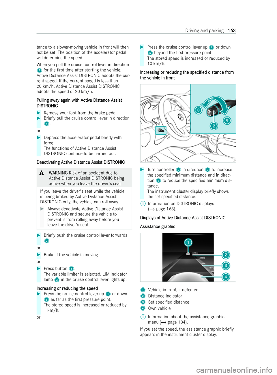 MERCEDES-BENZ V-CLASS 2021  Owners Manual ta
nce toa slo wer-moving vehicle in front will then
not be set. The position of the accelerator pedal
will de term ine the speed.
When you pull the cruise control le ver in direction
4 forth e /rst 
