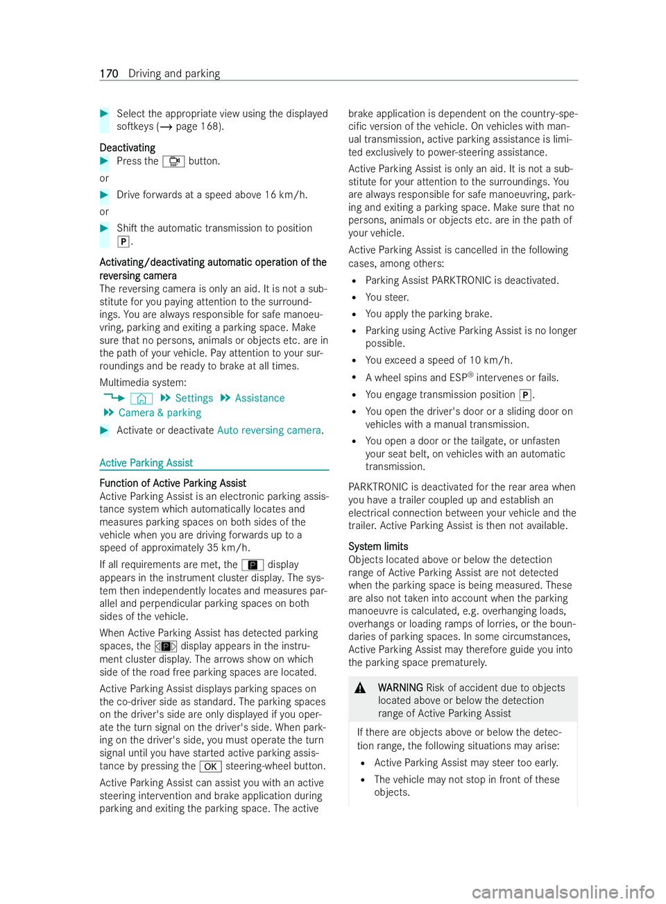 MERCEDES-BENZ V-CLASS 2021  Owners Manual #
Select the appropriate view using the displa yed
soTk eys (/page 168).
Deactiv
Deactiv ating
ating #
Press theÔ button.
or #
Drive forw ards at a speed abo ve16 km/h.
or #
ShiT the automatic tran
