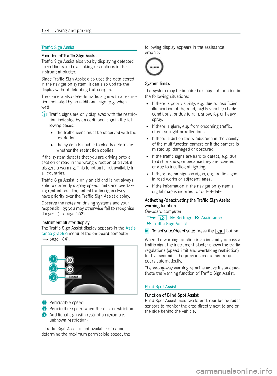 MERCEDES-BENZ V-CLASS 2021 Owners Manual T
T
r
r a1c
a1c Sign Assist
Sign Assist F
F
unction of
unction of Tr
Tra1c
a1c Sign Assist
Sign Assist
Tr a1c Sign Assist aids youby displaying de tected
speed limits and overtaking restrictions 