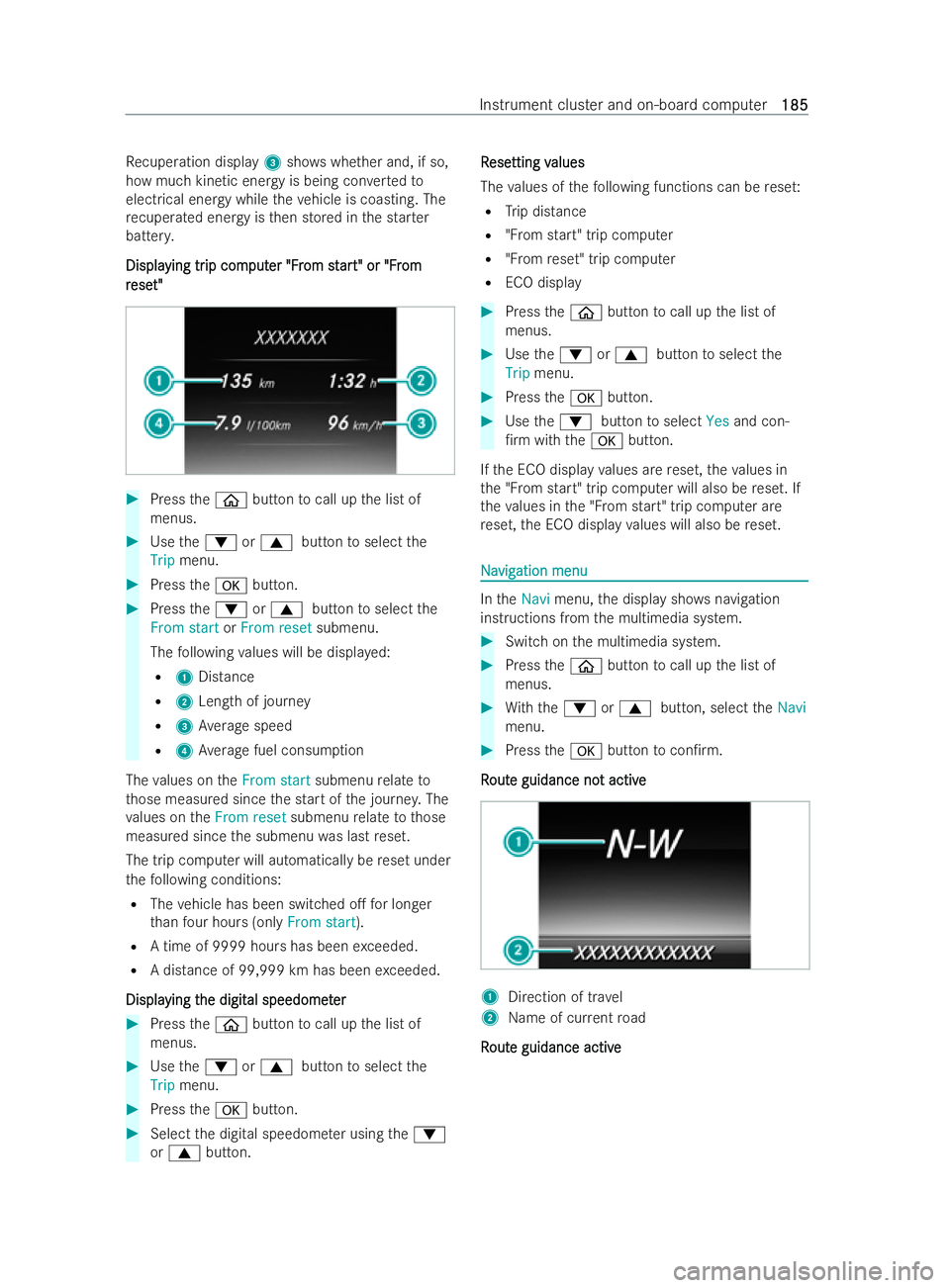 MERCEDES-BENZ V-CLASS 2021  Owners Manual Re
cuperation display 3showswhe ther and, if so,
how much kinetic energy is being con verted to
electrical energy while theve hicle is coasting. The
re cuperated energy is then stored in the star ter
