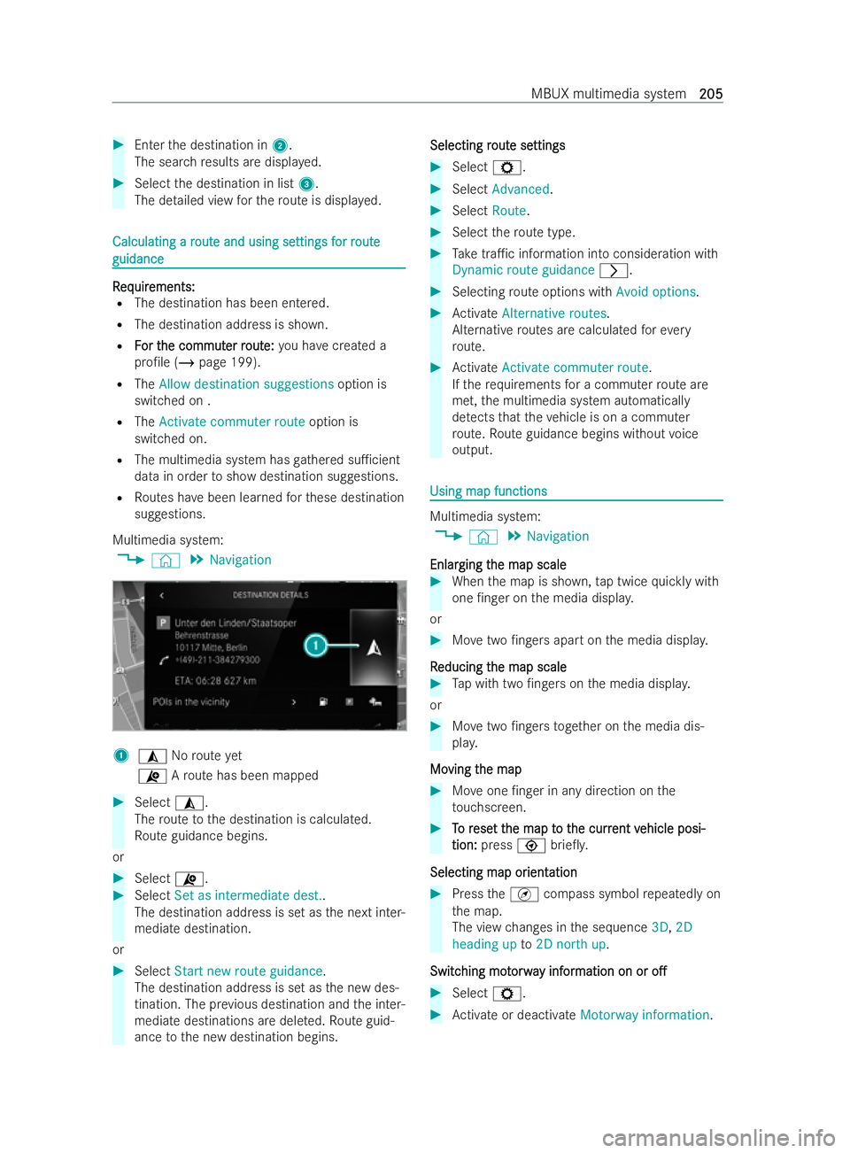 MERCEDES-BENZ V-CLASS 2021  Owners Manual #
Enter the destination in 2.
The sear chresults are displa yed. #
Select the destination in list 3.
The de tailed view forth ero ute is displa yed. Calculating a r
Calculating a r
out
oute and using 