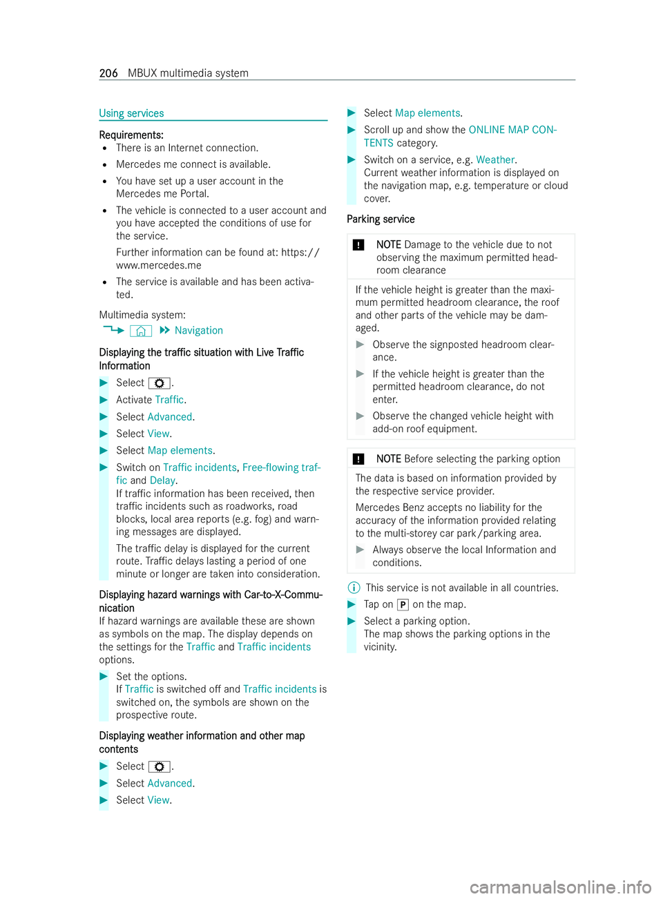 MERCEDES-BENZ V-CLASS 2021  Owners Manual Using ser
Using ser
vices
vices R
R
eq
eq uir
uir ements:
ements:
R There is an Internet connection.
R Mercedes me connect is available.
R You ha veset up a user account in the
Mercedes me Portal.
R T