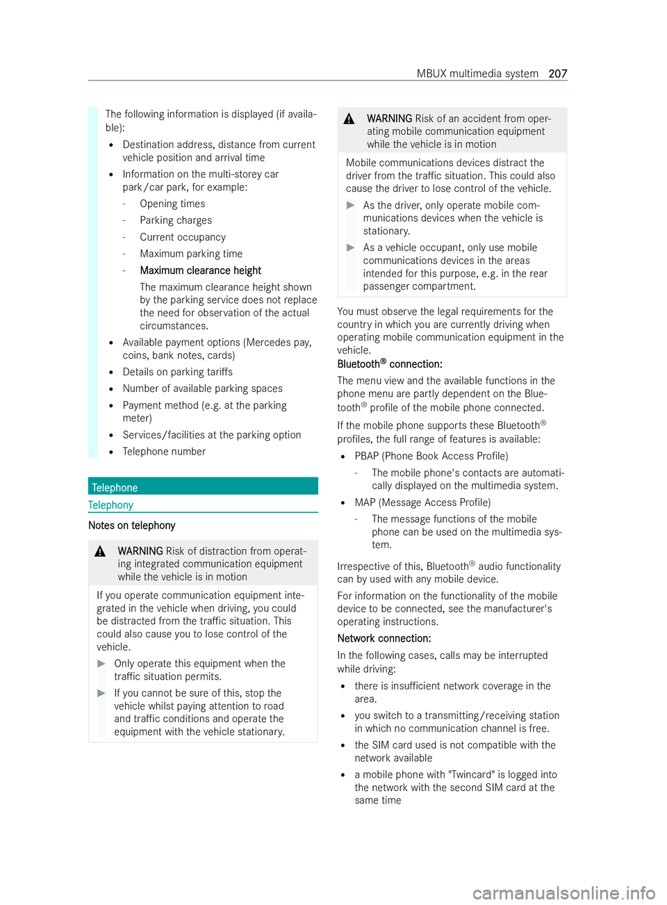 MERCEDES-BENZ V-CLASS 2021  Owners Manual The
following information is displa yed (if availa-
ble):
R Destination address, dis tance from cur rent
ve hicle position and ar riva l time
R Information on the multi-s tore y car
park/car par k,for