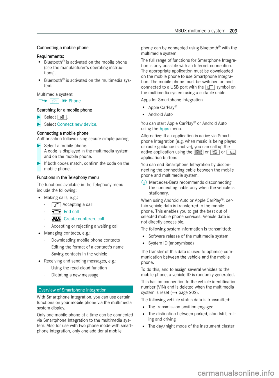 MERCEDES-BENZ V-CLASS 2021  Owners Manual Connecting a mobile phone
Connecting a mobile phone
R R
eq
eq uir
uir ements:
ements:
R Blue tooth ®
is activated on the mobile phone
(see the manufacturer's operating inst ruc-
tions).
R Bluetoo