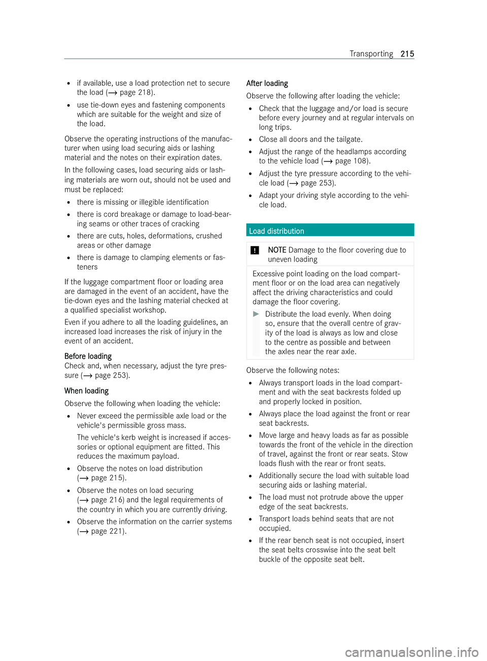 MERCEDES-BENZ V-CLASS 2021  Owners Manual R
ifav ailable, use a load pr otection net tosecure
th e load (/ page 218).
R use tie-down eyes and fastening co mponents
which are suitable forth ewe ight and size of
th e load.
Obser vethe operating