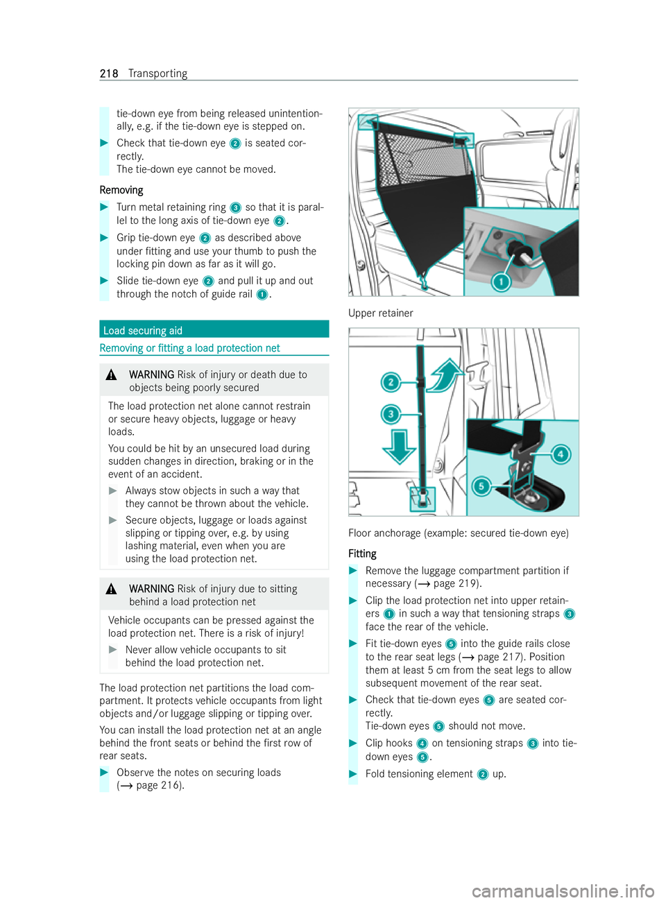 MERCEDES-BENZ V-CLASS 2021  Owners Manual tie-down
eye from being released unintention-
all y,e.g. if the tie-down eye is stepped on. #
Check that tie-down eye2 is seated cor-
re ctl y.
The tie-d owney e cannot be mo ved.
R
R emo
emo ving
vin