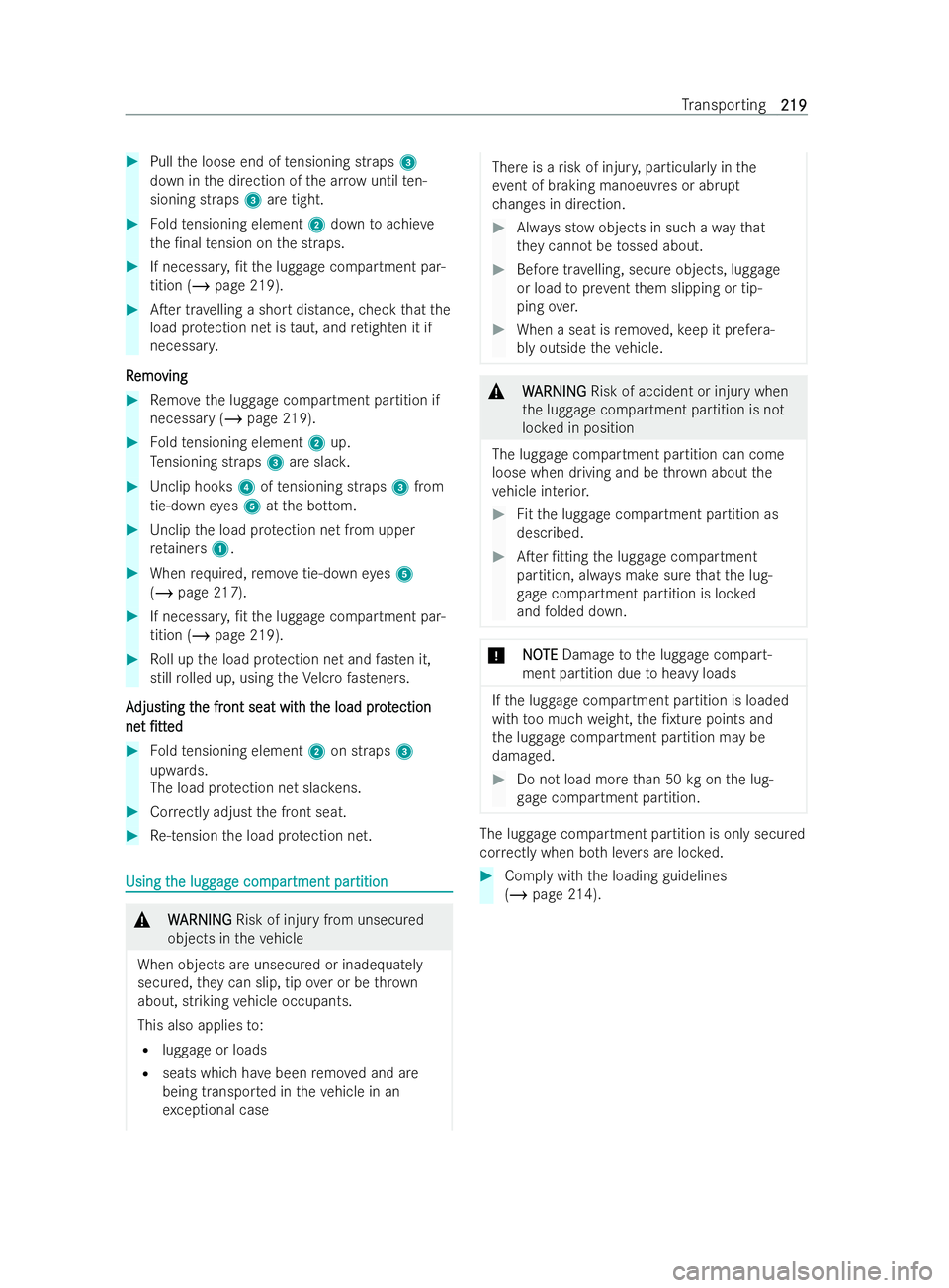 MERCEDES-BENZ V-CLASS 2021  Owners Manual #
Pull the loose end of tensioning straps 3
down in the direction of the ar row until ten-
sioning straps 3are tight. #
Foldtensioning element 2down toachie ve
th e /nal tension on the straps. #
If n