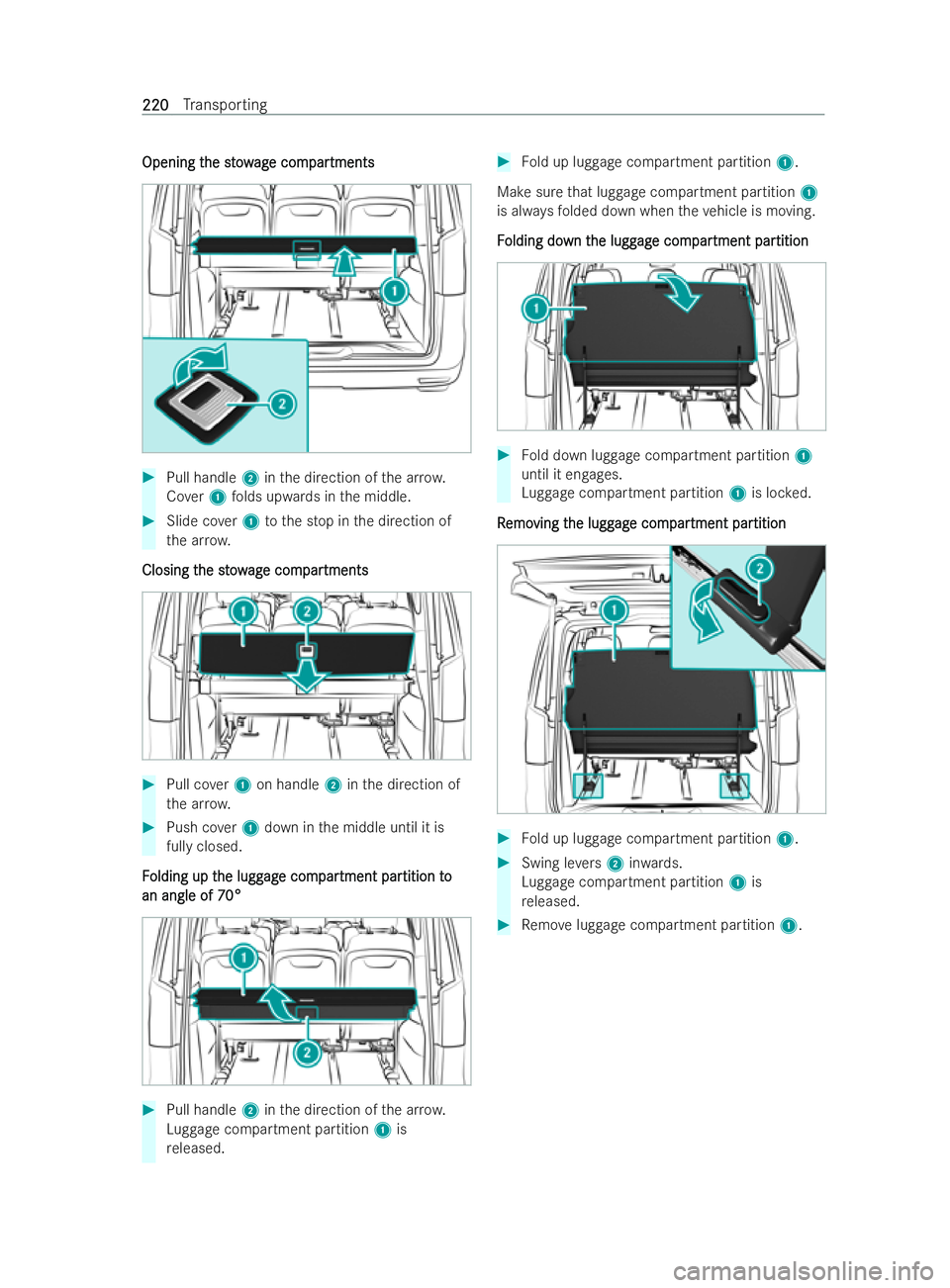 MERCEDES-BENZ V-CLASS 2021  Owners Manual Opening t
Opening t
he stow
he st owag
age com
e com par
partments
tments #
Pull handle 2inthe direction of the ar row.
Co ver1 folds upwards in the middle. #
Slide co ver1 tothe stop in the direction