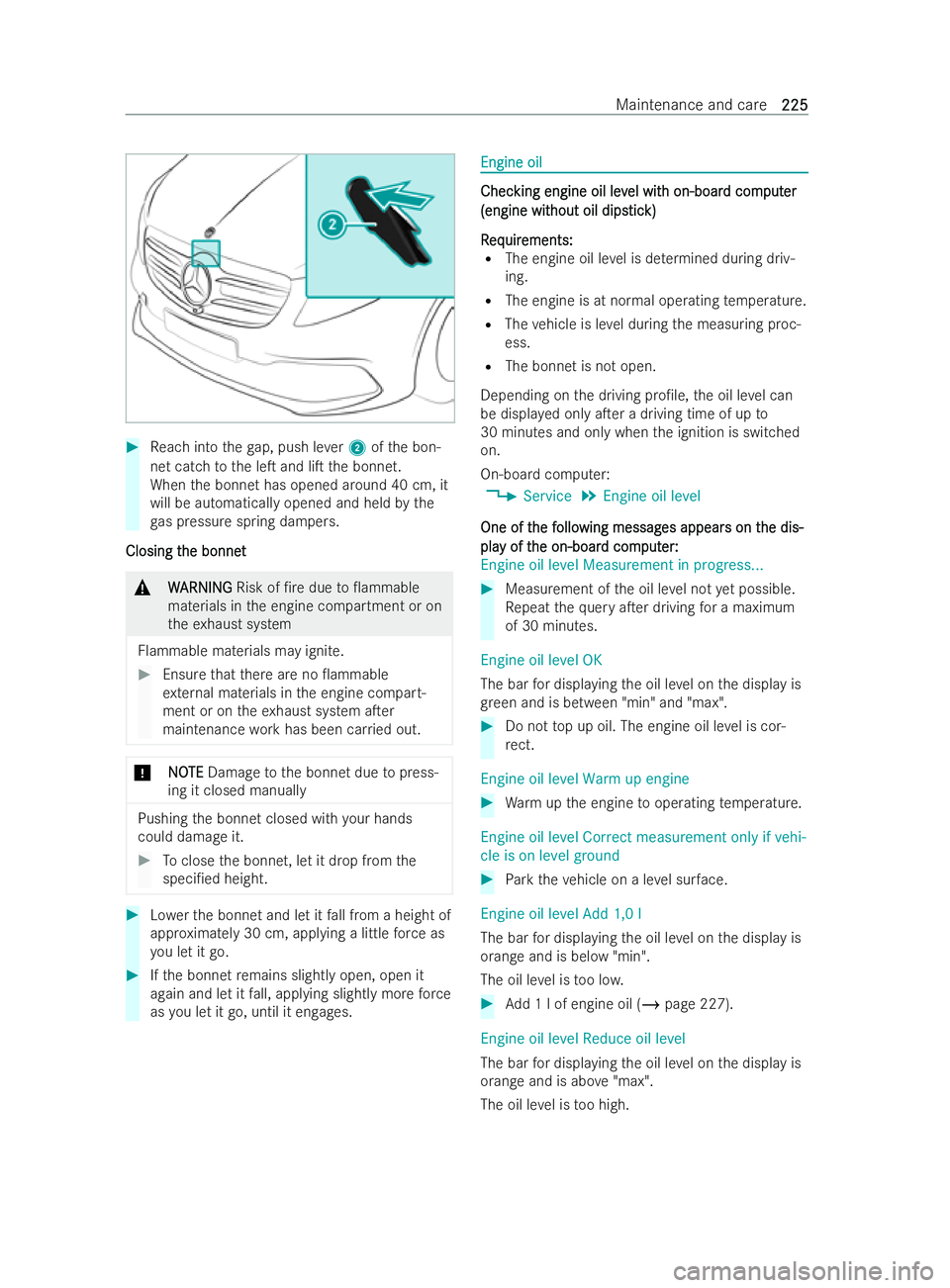MERCEDES-BENZ V-CLASS 2021  Owners Manual #
Reach into thega p, push le ver2 ofthe bon-
net catch tothe leT and liT the bonnet.
When the bonnet has opened around 40 cm, it
will be automatically opened and held bythe
ga s pressure spring dam