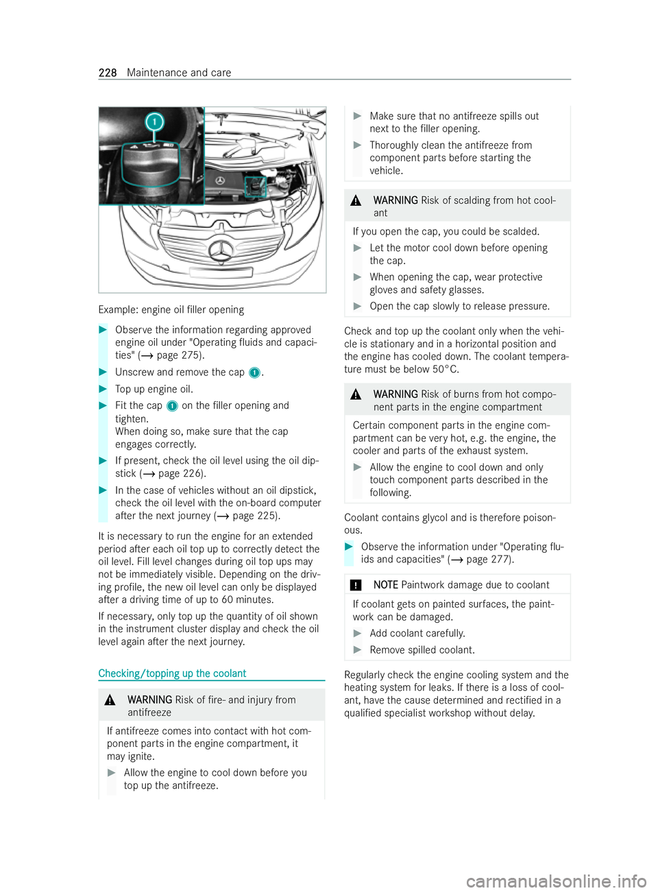 MERCEDES-BENZ V-CLASS 2021  Owners Manual Example: engine oil /ller opening
#
Obser vethe information rega rding appro ved
engine oil under "Operating 0uids and capaci-
ties" (/ page 275). #
Unscr ewand remo vethe cap 1. #
Top up en