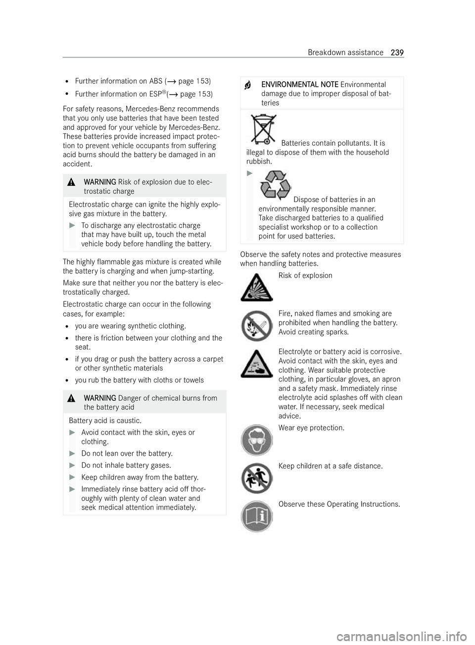 MERCEDES-BENZ V-CLASS 2021  Owners Manual R
Further information on ABS (/ page 153)
R Further information on ESP ®
(/ page 153)
Fo r saf etyre asons, Mercedes-Benz recommends
th at you only use batteries that ha vebeen tested
and appro vedfo