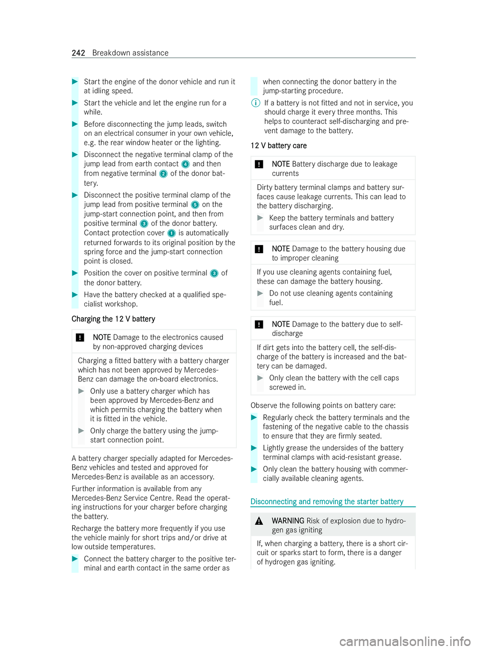 MERCEDES-BENZ V-CLASS 2021  Owners Manual #
Start the engine of the donor vehicle and run it
at idling speed. #
Start theve hicle and let the engine runfo r a
while. #
Before disconnecting the jump leads, switch
on an electrical consumer in y