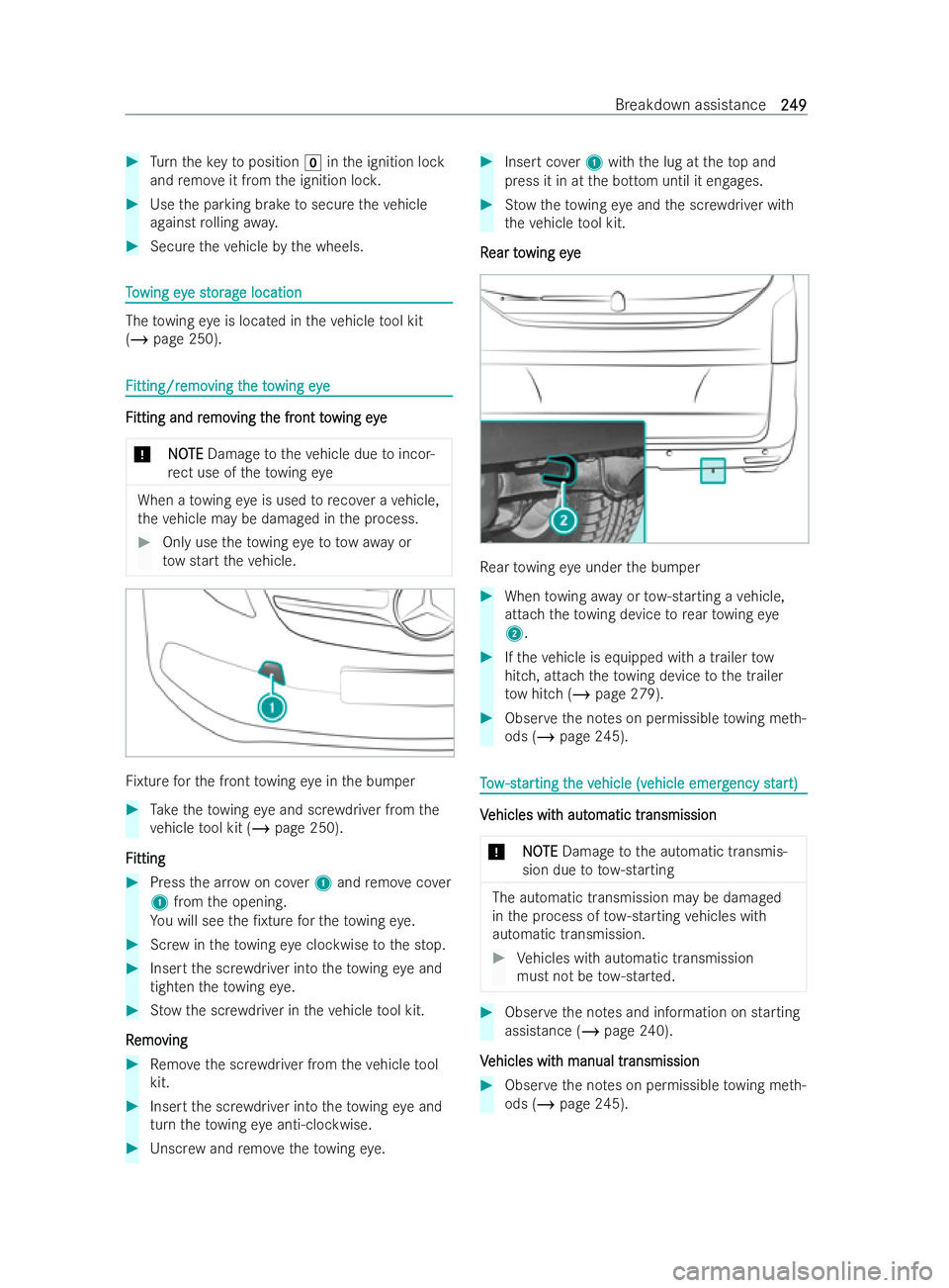 MERCEDES-BENZ V-CLASS 2021  Owners Manual #
Turn theke yto position ginthe ignition lock
and remo veit from the ignition loc k. #
Use the parking brake tosecure theve hicle
against rolling away. #
Secure theve hicle bythe wheels. T
T
o
o wing