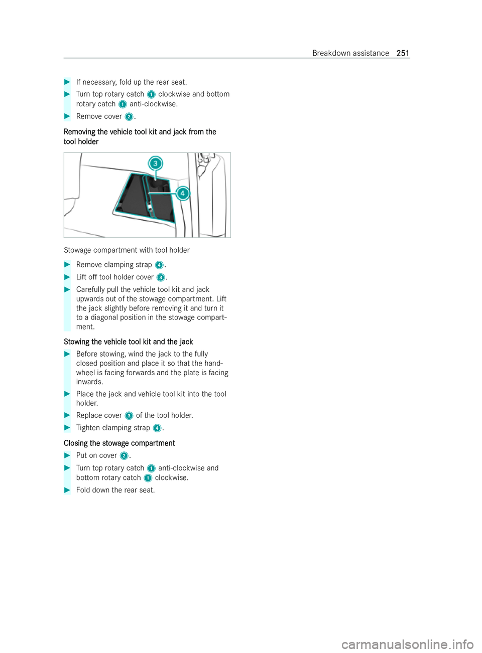 MERCEDES-BENZ V-CLASS 2021  Owners Manual #
If necessar y,fold up there ar seat. #
Turn topro tary catch 1clockwise and bottom
ro tary catch 1anti-clockwise. #
Remo vecover2.
R
R emo
emo ving t
ving t he v
he vehicle t
ehicle t ool kit and ja