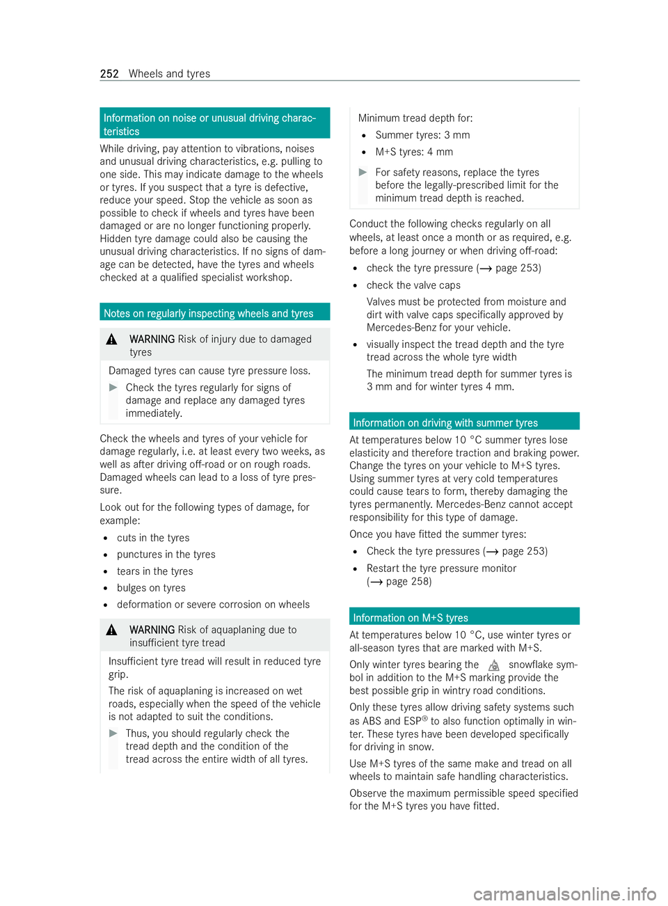 MERCEDES-BENZ V-CLASS 2021  Owners Manual Inf
Inf
or
ormation on noise or unusual dr
mation on noise or unusual dr iving c
iving char
harac-
ac-
t
t er
er is
istics
tics
While driving, pay attention tovibrations, noises
and unusual driving ch
