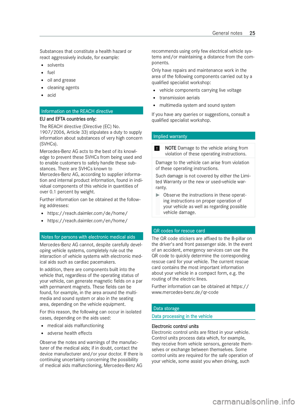 MERCEDES-BENZ V-CLASS 2021 Owners Manual Substances
that constitute a health hazard or
re act agg ressively include, forex ample:
R solvents
R fuel
R oil and grease
R cleaning agents
R acid Inf
Inf
or
ormation on t
mation on t he REAC
he REA