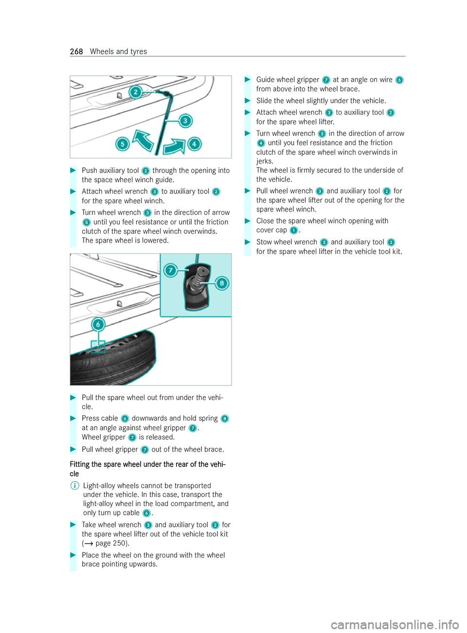 MERCEDES-BENZ V-CLASS 2021  Owners Manual #
Push auxilia rytool 2 thro ugh the opening into
th e space wheel winch guide. #
Attach wheel wrench 3toauxiliary tool 2
fo rth e spare wheel winch. #
Turn wheel wrench 3inthe direction of arrow
5 un