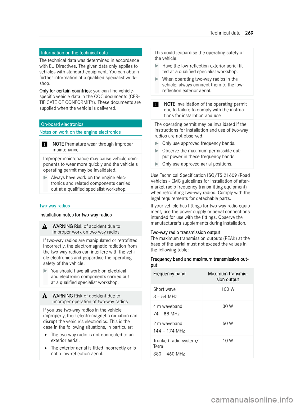 MERCEDES-BENZ V-CLASS 2021  Owners Manual Inf
Inf
or
ormation on t
mation on t he t
he tec
echnical data
hnical data
The tech nical data was de term ined in accordance
with EU Directives. The given data only applies to
ve hicles with standard
