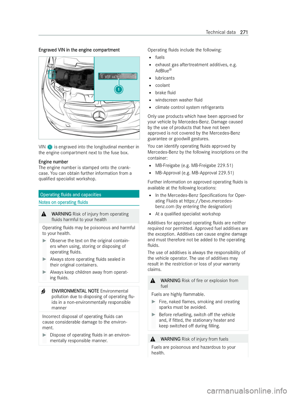 MERCEDES-BENZ V-CLASS 2021  Owners Manual Eng
rav
Eng raved VIN in t
ed VIN in t he engine com
he engine com par
partment
tment VIN
1is eng rave d into the longitudinal member in
th e engine compartment next tothe fuse box.
Engine number
Engi