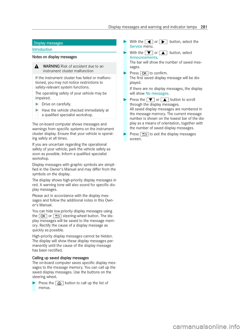 MERCEDES-BENZ V-CLASS 2021  Owners Manual Displa
Displa
y messag
y messag es
es Intr
Intr
oduction
oduction N
No
ot
tes on displa
es on displa y messag
y messages
es &
W
WARNING
ARNING Risk of accident due toan
instrument clus ter malfunction
