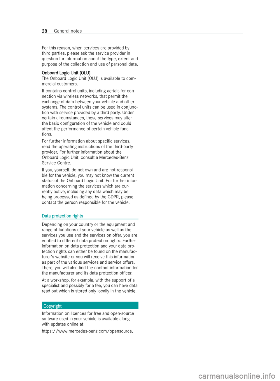MERCEDES-BENZ V-CLASS 2021 Owners Guide Fo
rth is reason, when services are pr ovided by
th ird parties, please ask the service pr ovider in
qu estion for information about the type, extent and
purpose of the collection and use of personal 